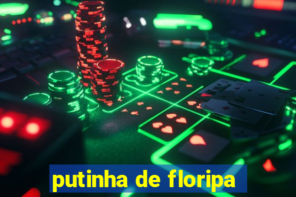 putinha de floripa